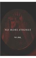 No More Strokes