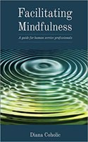 Facilitating Mindfulness: A Guide for Human Services Professionals