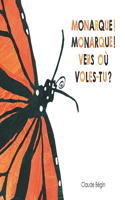 Monarque! Monarque! Vers Où Voles-Tu?