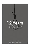 Solomon Northup - 12 Years A Slave: The original story behind the Oscar Winning Best Picture.