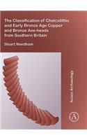 The Classification of Chalcolithic and Early Bronze Age Copper and Bronze Axe-heads from Southern Britain