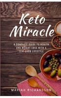 Keto Miracle: A Complete Guide to Health and Weight Loss with a Low-Carb Lifestyle