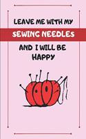 Leave Me with My Sewing Needles and I Will Be Happy
