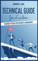 technical guide for leaders: Beginner Person For Business Management