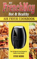 My FrenchMay Hot Healthy Air Fryer Cookbook