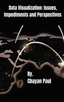 Data Visualization: Issues, Impediments and Perspectives