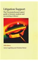 Litigation Support: The Pricewaterhousecoopers' Guide to Forensic Analysis and Accounting Evidence (Fifth Edition)