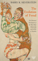 Evolution of Freud: His Theoretical Development of the Mind-Body Relationship and the Role of Sexuality