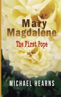 Mary Magdalene - The First Pope