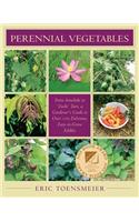 Perennial Vegetables: From Artichokes to Zuiki Taro, a Gardener's Guide to Over 100 Delicious and Easy to Grow Edibles