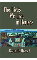 The Lives We Live in Houses