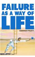 Failure As a Way of Life