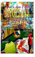 Important Rooster. Children's Book with a Meaning