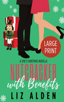 Nutcracker with Benefits: A Spicy Christmas Novella in Large Print