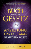 einzige Buch über das Gesetz der Anziehung, das du jemals brauchen wirst