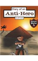 Diary of an Anti-Hero: The Mysterious Appearances of an Anti-Hero (Kids' Adventure Stories)