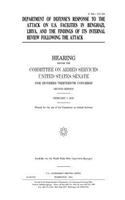 Department of Defense's response to the attack on U.S. facilities in Benghazi, Libya, and the findings of its internal review following the attack