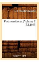 Ports Maritimes. [Volume 1] (Éd.1893)
