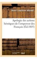 Apologie Des Actions Héroïques de l'Empereur Des Français