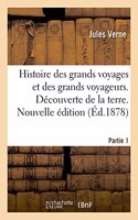 Histoire Des Grands Voyages Et Des Grands Voyageurs. Découverte de la Terre. Nouvelle Édition