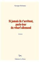 Si jamais ils t'arrêtent, parle-leur du wharf allemand