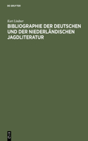 Bibliographie Der Deutschen Und Der Niederländischen Jagdliteratur