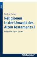Religionen in Der Umwelt Des Alten Testaments I