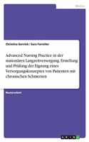 Advanced Nursing Practice in der stationären Langzeitversorgung. Erstellung und Prüfung der Eignung eines Versorgungskonzeptes von Patienten mit chronischen Schmerzen