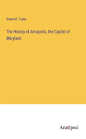 History of Annapolis, the Capital of Maryland