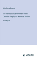 Intellectual Development of the Canadian People; An Historical Review