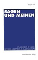 Sagen und Meinen: Paul Grices Theorie der Konversations-Implikaturen(German)