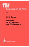 Planzeiten für Konstruktion und Arbeitsplanung: (11 fir+iaw Forschung für die Praxis)