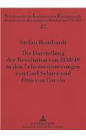 Die Darstellung der Revolution von 1848/49 in den Lebenserinnerungen von Carl Schurz und Otto von Corvin