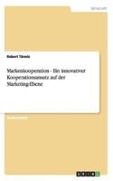 Markenkooperation - Ein innovativer Kooperationsansatz auf der Marketing-Ebene