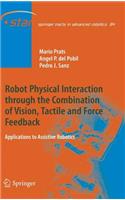 Robot Physical Interaction Through the Combination of Vision, Tactile and Force Feedback