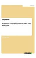 Corporate Scandal and Impact on the Audit Profession