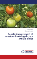 Genetic improvement of tomatoes involving rin, nor and alc alleles