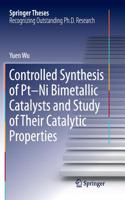 Controlled Synthesis of Pt-Ni Bimetallic Catalysts and Study of Their Catalytic Properties