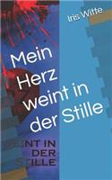 Mein Herz weint in der Stille