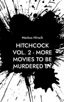 Hitchcock Vol. 2 - More Movies To Be Murdered By