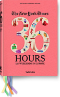 New York Times: 36 Hours 125 Weekends in Europe