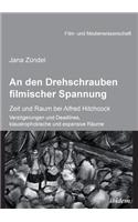 An den Drehschrauben filmischer Spannung. Zeit und Raum bei Alfred Hitchcock. Verzögerungen und Deadlines, klaustrophobische und expansive Räume
