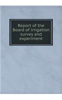 Report of the Board of irrigation survey and experiment: (English)