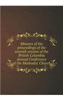 Minutes of the proceedings of the seventh session of the British Columbia Annual Conference of the Methodist Church: (English)