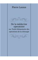 De la médecine operatoire ou, Traité élémentaire des operations de la chirurgie