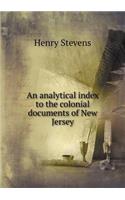 An analytical index to the colonial documents of New Jersey