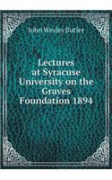 Lectures at Syracuse University on the Graves Foundation 1894: (English)