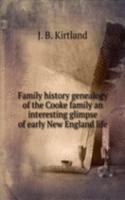 Family history genealogy of the Cooke family an interesting glimpse of early New England life