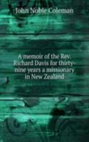 memoir of the Rev. Richard Davis for thirty-nine years a missionary in New Zealand