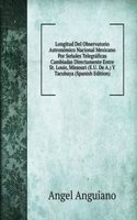 Longitud Del Observatorio Astronomico Nacional Mexicano Por Senales Telegraficas Cambiadas Directamente Entre St. Louis, Missouri (E.U. De A.) Y Tacubaya (Spanish Edition)